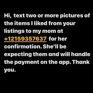 +12159357637.Need pics of the item(s) I liked to my mom.she’ll confirm and pay.